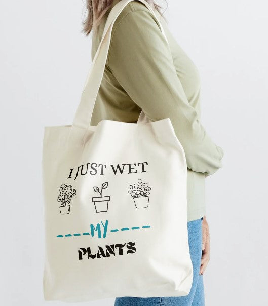 Just Wet my Plants Tote Bag